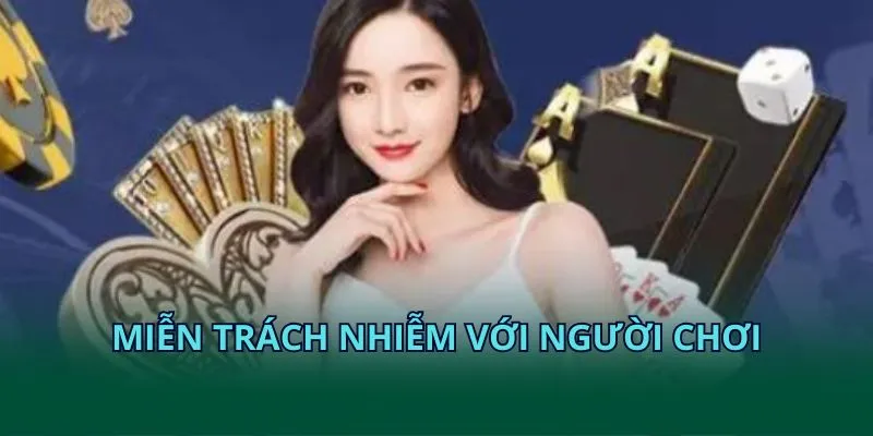 Miễn trách nhiệm với người chơi Miễn trách nhiệm với người chơi